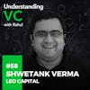 UVC: Shwetank Verma from Leo Capital on how founders can obtain honest information about VCs, ways in which InsureTech can reduce costs & increase convenience and positive changes that are expected in the Indian startup ecosystem