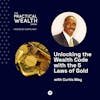 Unlocking the Wealth Code with the 5 Laws of Gold - Episode 287