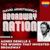 Episode 8: Agnes DeMille & The Women That Invented Broadway