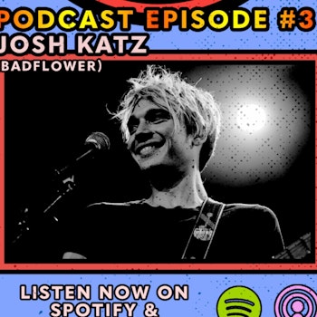 Episode 3: Josh Katz (Badflower)