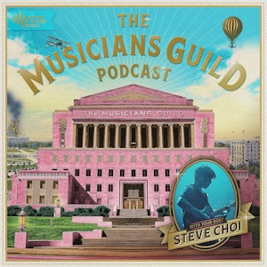 The Musicians Guild with Steve Choi