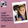 Leigh Isaacson, Co-Founder of Dig Dates | The Long Leash #12