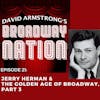 Episode 21: Jerry Herman & The Golden Age of Broadway, part 3.