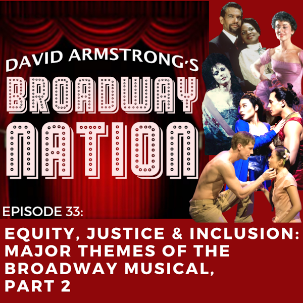 Episode 33: Equity, Justice & Inclusion: The Major Themes of the Broadway Musical, part 2