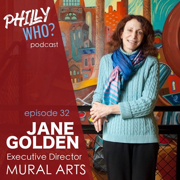 Jane Golden: Making Philly a Public Art Gallery through MuralArts