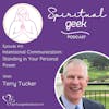 Intentional Communication: Standing in Your Personal Power with Terry Tucker