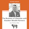 The Business of Lifestyles with Awaken Wealth Partners feat. Matthew Miller