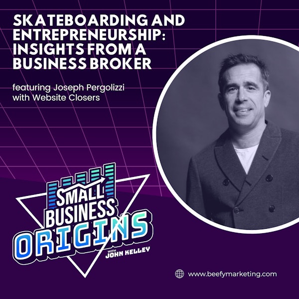 Skateboarding and Entrepreneurship: Insights From a Business Broker feat. Joseph Pergolizzi with Website Closers