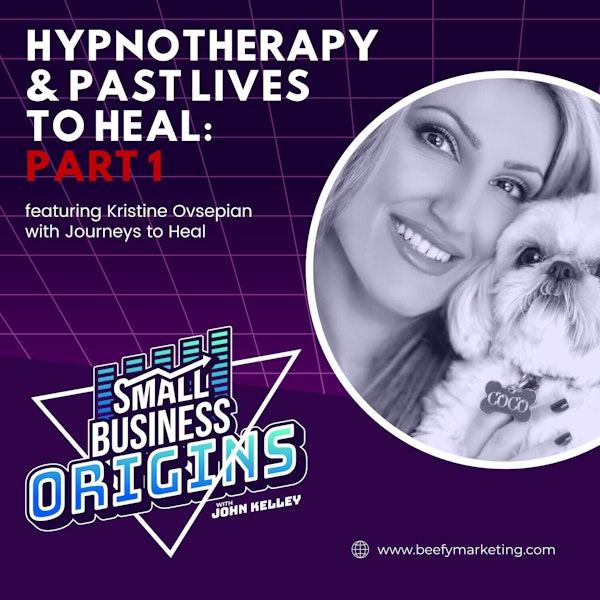 Hypnotherapy & Past Lives to Heal: Part 1 feat. Kristine Ovsepian with Journeys to Heal