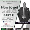 How to become unstuck, PART 2
