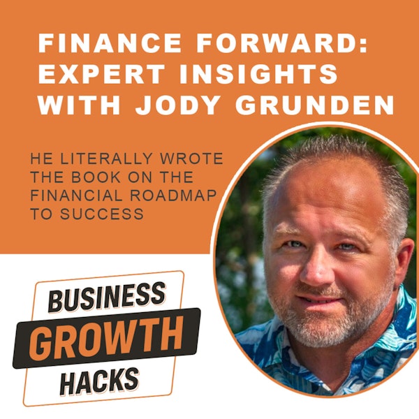 Finance Forward: Expert Insights With Jody Grunden