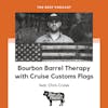 Bourbon Barrel Therapy with Cruise Customs Flags featuring Chris Cruise