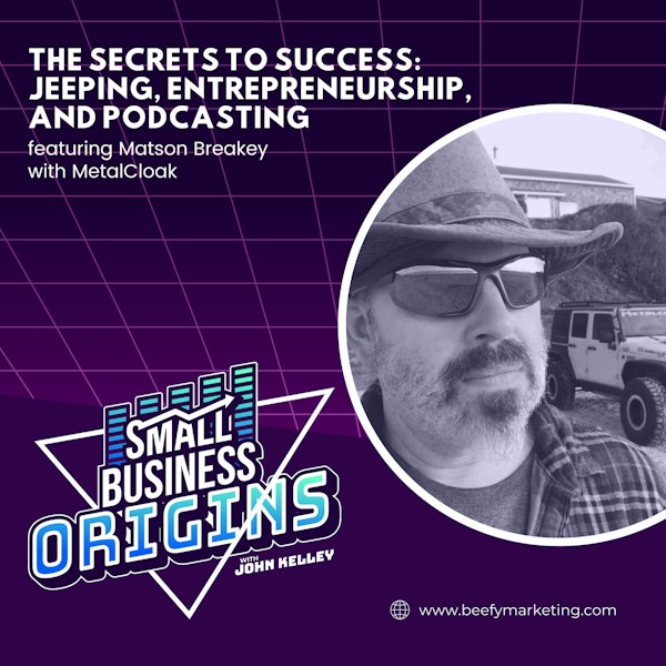 The Secrets to Success: Jeeping, Entrepreneurship, and Podcasting featuring Matson Breakey with MetalCloak