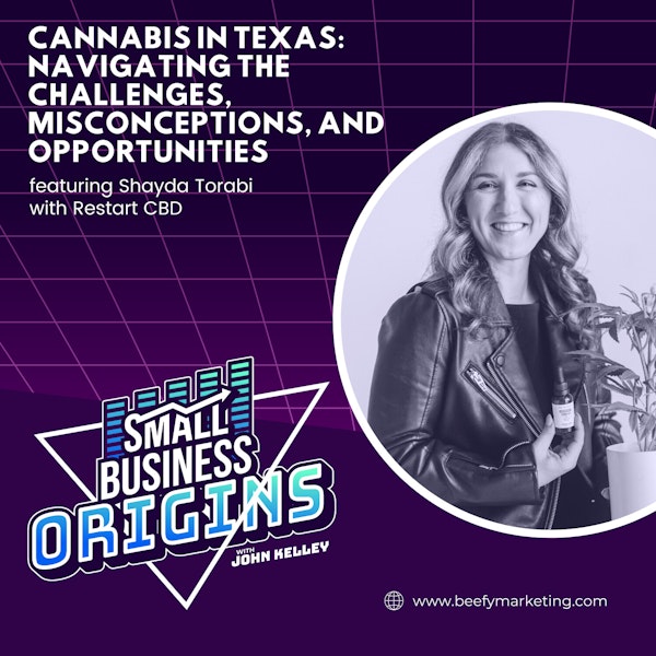 Cannabis In Texas: Navigating The Challenges, Misconceptions, and Opportunities feat. Shayda Torabi with Restart CBD
