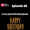 Episode 68 - A Very Special Birthday Episode