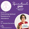 Overcoming Spiritual Resistance to Abundance with Dr Amanda