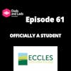 Episode 61 - Officially a Student