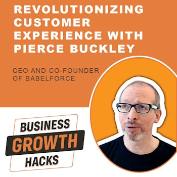 Revolutionizing Customer Experience: Insights from CEO, Pierce Buckley
