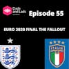 Episode 55 - Euro 2020 the  Final Fallout