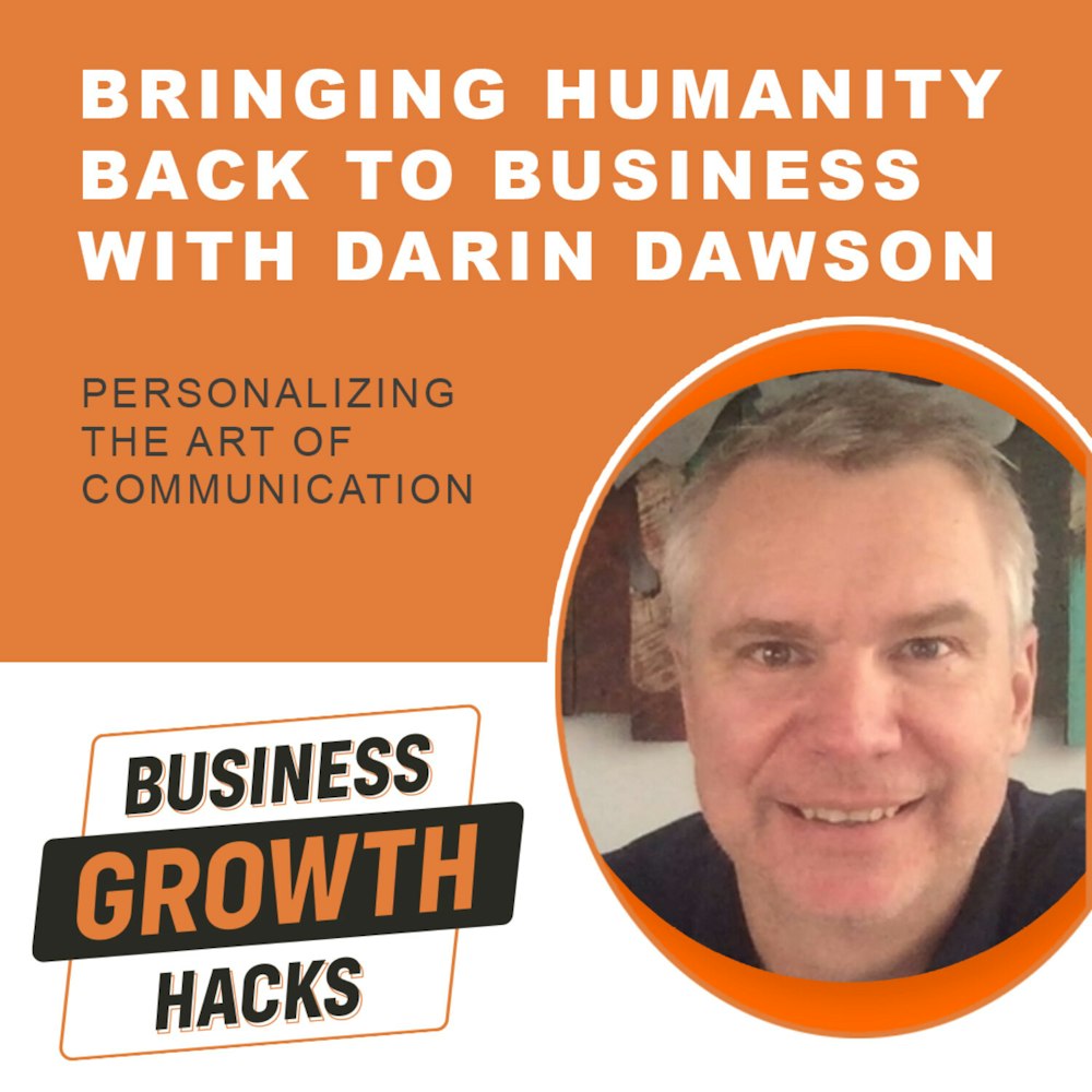 Bringing Humanity Back to Business with Darin Dawson