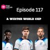 Episode 117 - A Winter World Cup