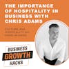 The Importance of Hospitality In Business with Chris Adams