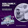 God, Family, Coffee feat. Billy Schiel with Honor Society Coffee Co.