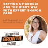 Setting Up Google Ads The Right Way with Expert Sharon Park