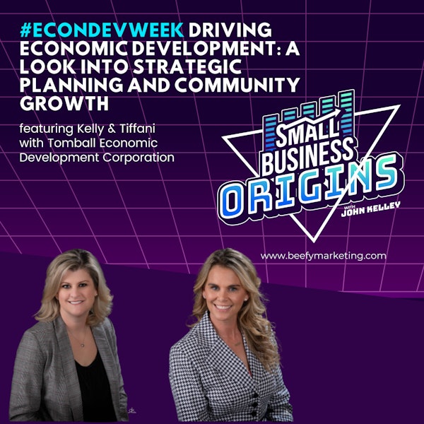 #EconDevWeek in Tomball Update. Driving Economic Development: A Look Into Strategic Planning And Community Growth feat. Kelly& Tiffani with Tomball Economic Development Corporation