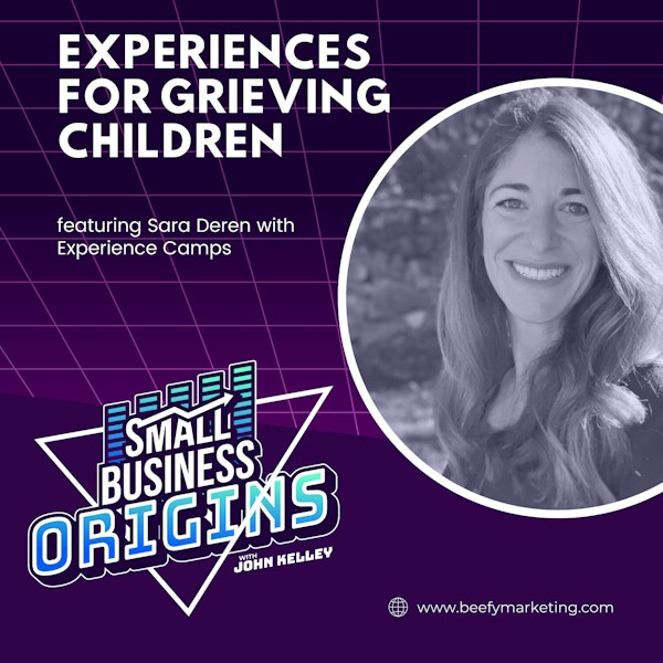 Experiences for Grieving Children feat. Sara Deren with Experience Camps