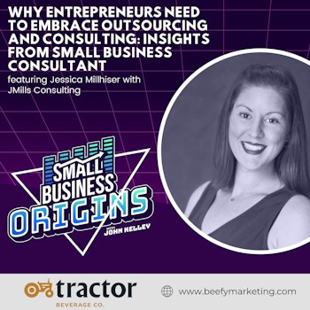 Why Entrepreneurs Need to Embrace Outsourcing and Consulting: Insights from Small Business Consultant feat. Jessica Millhiser with JMills Consulting