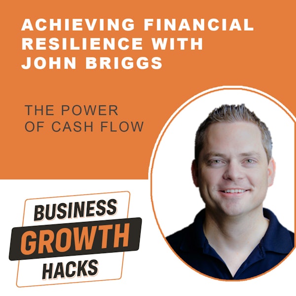 Achieving Financial Resilience with John Briggs