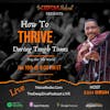 How to THRIVE during tough times