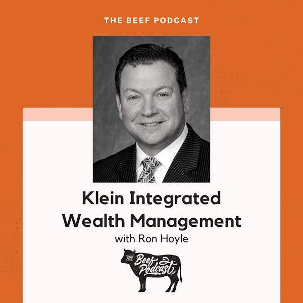 Holistic Wealth Management and Building Client Trust with Klein Integrated Wealth Management feat. Ron Hoyle