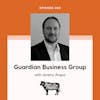 Scaling Your Business with Guardian Business Group feat. Jeremy Angus