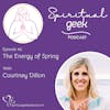 The Energy of Spring with Courtney Dillon