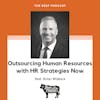 Outsourcing Human Resources with HR Strategies Now feat. Brian Wallace