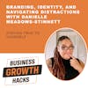 Branding, Identity, and Navigating Distractions with Danielle Meadows-Stinnett