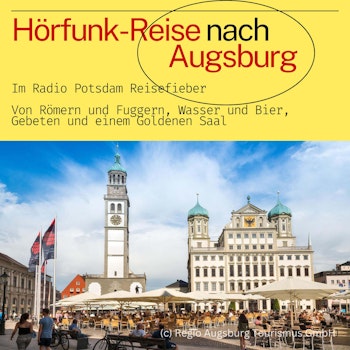#84 Augsburg - eine Hörfunk Reise mit dem Radio Potsdam Reisefieber