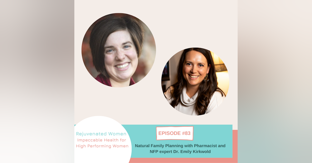 EP 83-Natural Family Planning with Pharmacist and NFP Expert Dr. Emily Kirkwold