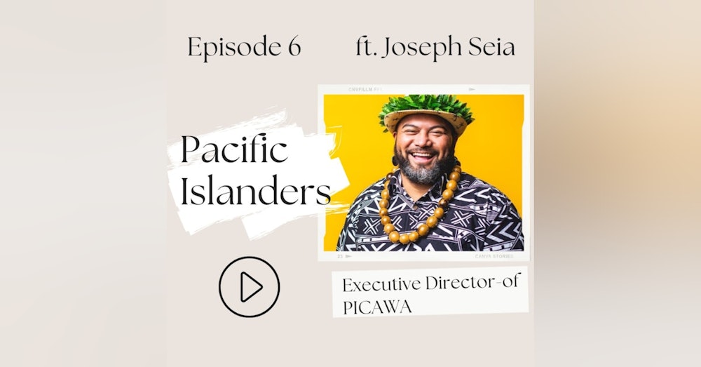 Pacific Islanders—What does Tyson Farm have to do with all of this? (Joseph Seia, S1, Ep 6)