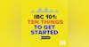 101: IBC 101 - Ten Things You Should Know to Get Started