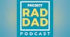 What is Project Rad Dad?