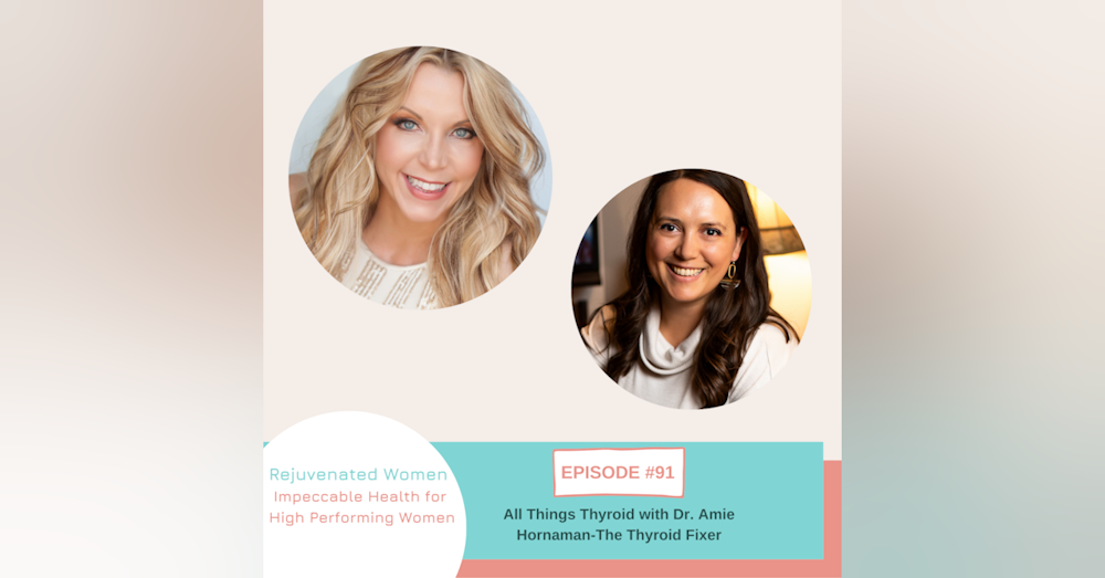EP 91-All Things Thyroid with Dr. Amie Hornaman -The Thyroid Fixer