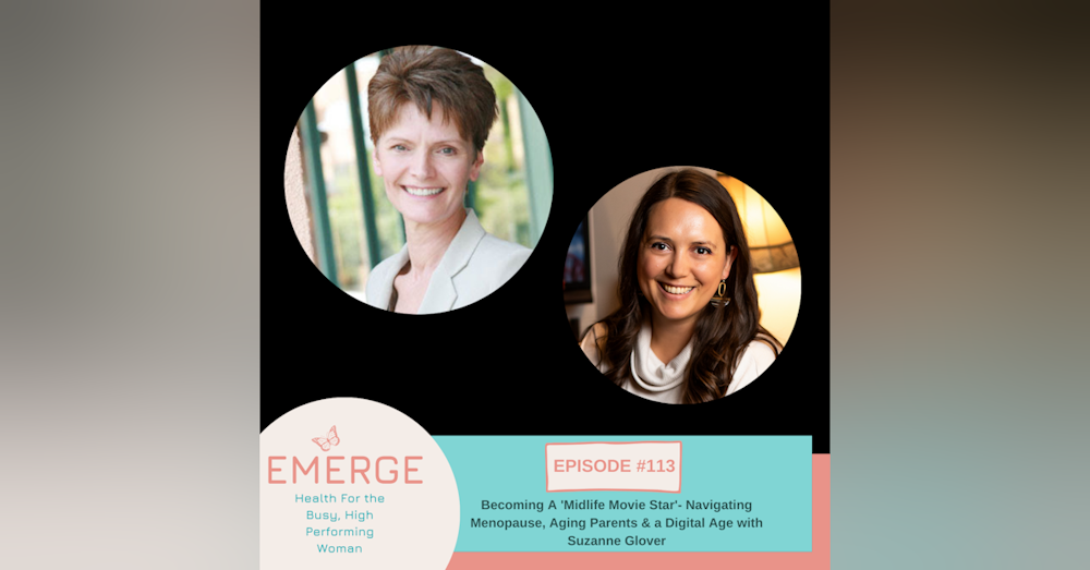 EP 113-Becoming A 'Midlife Movie Star'-Navigating Menopause, Aging Parents and a Digital World with Suzanne Glover