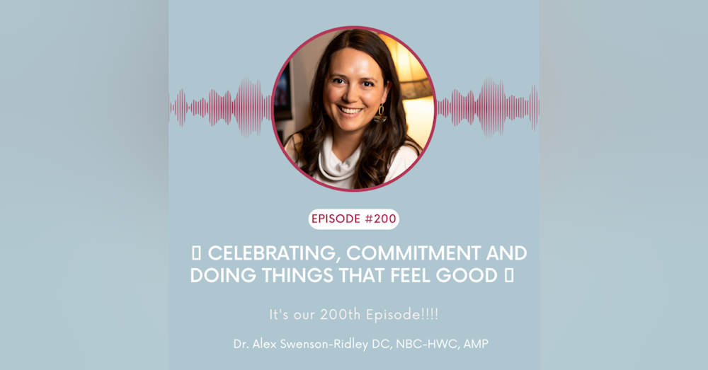 EP 200-Celebrating, commitment and doing things that feel good