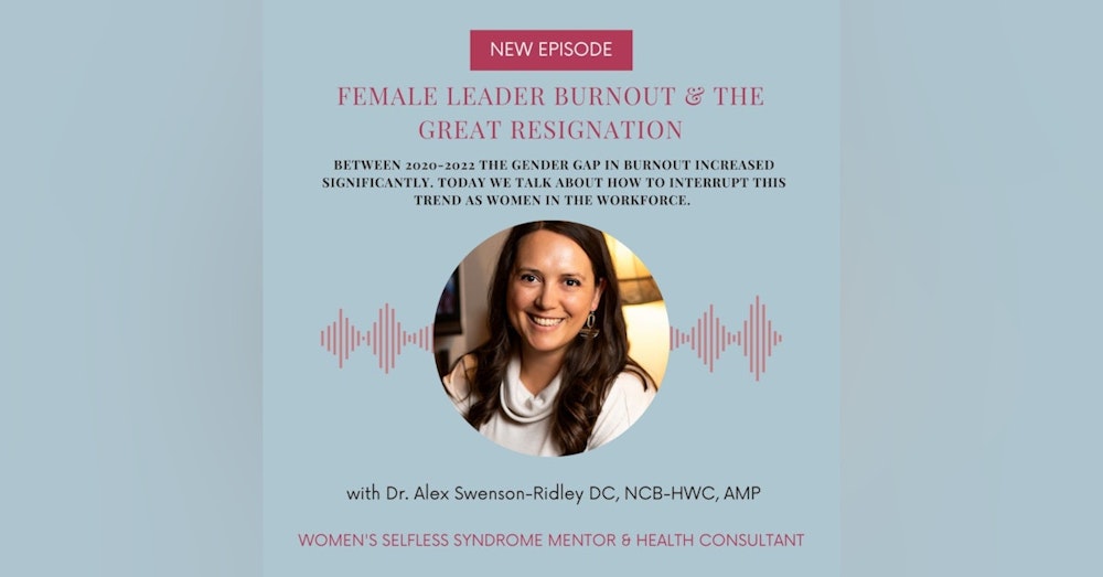 EP 184-Female Leader Burnout and the Great Resignation