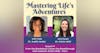 Mastering Life’s Living Adventures: From the Breakdown Comes the Breakthrough with Guest Dr. Kristin Wild – Part I