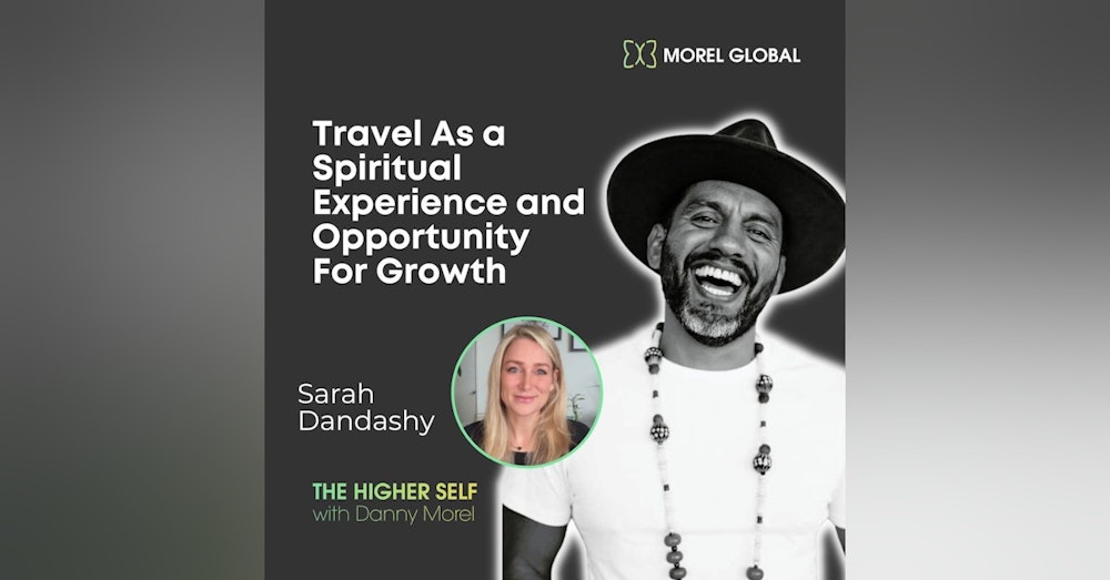 044 Sarah Dandashy - Travel As a Spiritual Experience and Opportunity For Growth