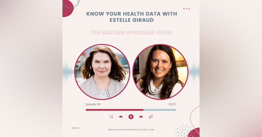 EP 193-How Well Do You Know Your Own Health Data with Estelle Giraud